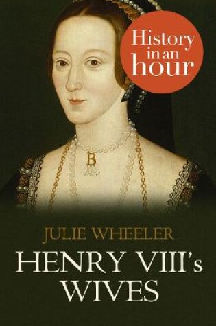 Cover of Henry VIII's Wives: History in an Hour