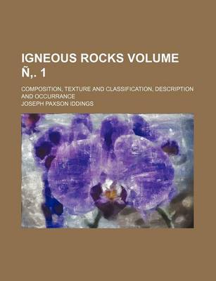 Book cover for Igneous Rocks Volume N . 1; Composition, Texture and Classification, Description and Occurrance