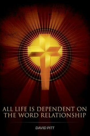 Cover of All Life Is Dependent on the Word Relationship