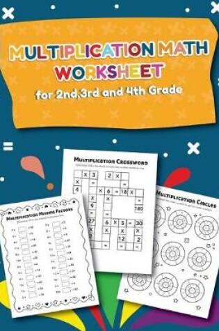 Cover of Multiplication Math Worksheet for 2nd, 3rd and 4th Grade