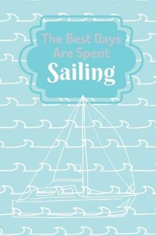 Cover of The Best Days Are Spent Sailing
