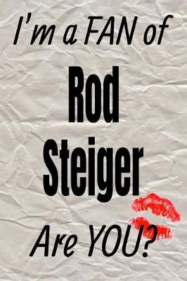 Book cover for I'm a Fan of Rod Steiger Are You? Creative Writing Lined Journal