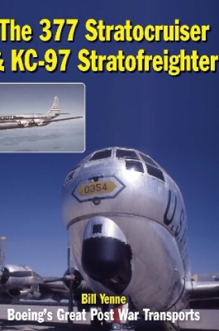 Cover of The 377 Stratocruiser & KC-97 Stratofreighter