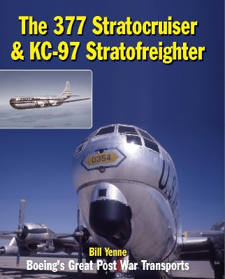 Book cover for The 377 Stratocruiser & KC-97 Stratofreighter