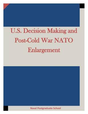 Book cover for U.S. Decision Making and Post-Cold War NATO Enlargement