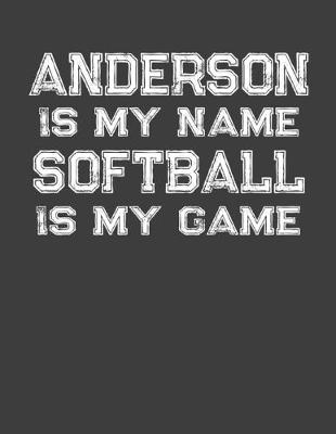 Book cover for Anderson Is My Name Softball Is My Game