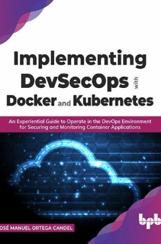 Cover of Implementing DevSecOps with Docker and Kubernetes