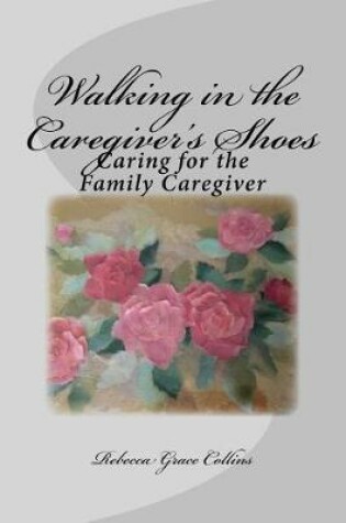 Cover of Walking in the Caregiver's Shoes