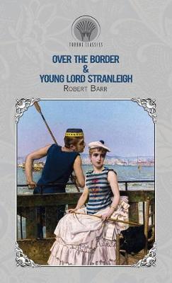 Book cover for Over the Border & Young Lord Stranleigh
