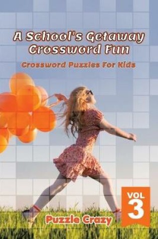 Cover of A School's Getaway Crossword Fun Vol 3