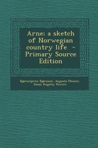 Cover of Arne; A Sketch of Norwegian Country Life - Primary Source Edition