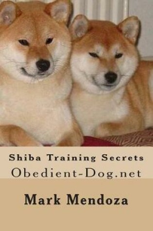 Cover of Shiba Training Secrets