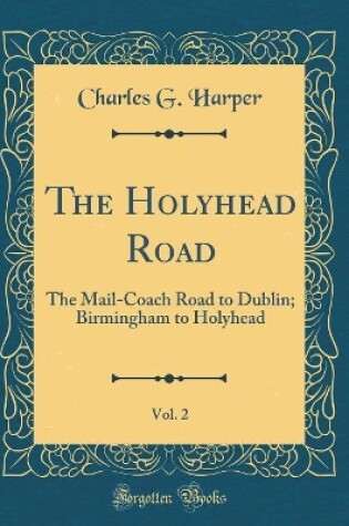 Cover of The Holyhead Road, Vol. 2