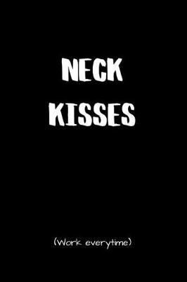 Book cover for Neck Kisses Work Everytime