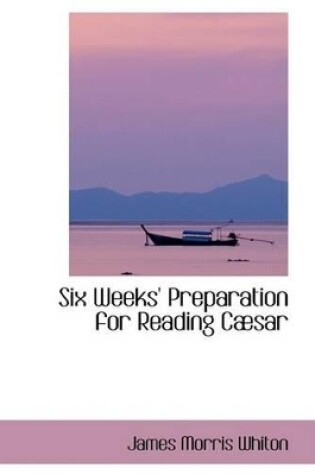 Cover of Six Weeks' Preparation for Reading Cabsar