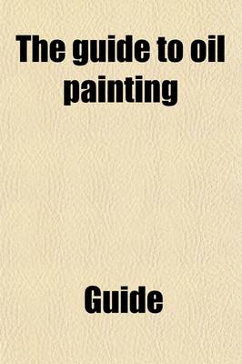 Book cover for The Guide to Oil Painting