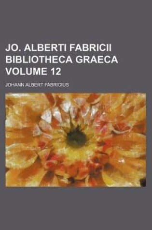 Cover of Jo. Alberti Fabricii Bibliotheca Graeca Volume 12