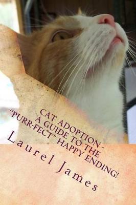 Cover of Cat Adoption - Your Guide to the "Purr-Fect" Happy Ending!