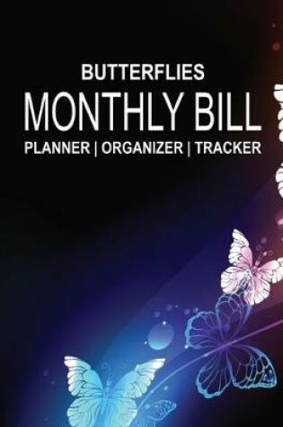 Cover of Butterflies - Monthly Bill Planner Organizer Tracker
