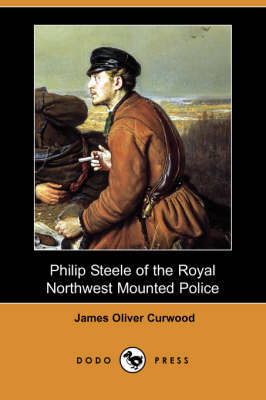 Book cover for Philip Steele of the Royal Northwest Mounted Police (Dodo Press)
