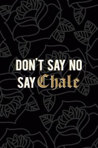 Cover of Don't Say No Say Chale