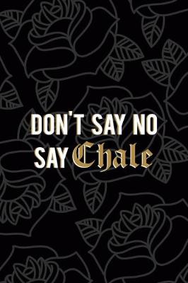 Book cover for Don't Say No Say Chale