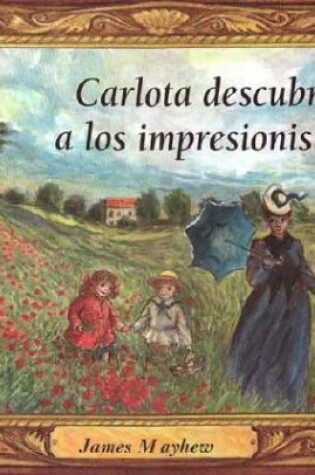 Cover of Carlota Descubre A los Impresionistas