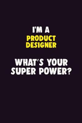 Book cover for I'M A Product Designer, What's Your Super Power?