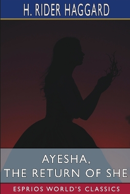 Book cover for Ayesha, the Return of She (Esprios Classics)