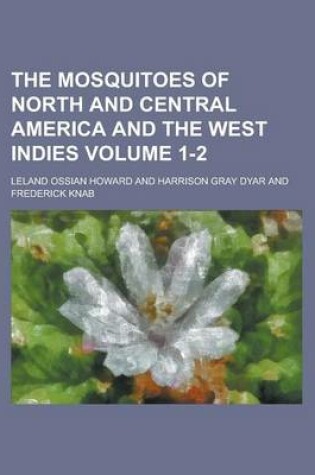 Cover of The Mosquitoes of North and Central America and the West Indies Volume 1-2