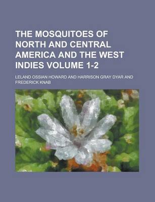 Book cover for The Mosquitoes of North and Central America and the West Indies Volume 1-2