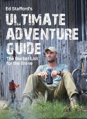 Book cover for Ed Stafford's Ultimate Adventure Guide