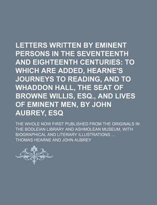 Book cover for Letters Written by Eminent Persons in the Seventeenth and Eighteenth Centuries; To Which Are Added, Hearne's Journeys to Reading, and to Whaddon Hall,
