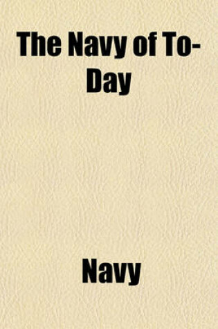 Cover of The Navy of To-Day, Its Moral and Intellectual Condition; Its Moral and Intellectual Condition