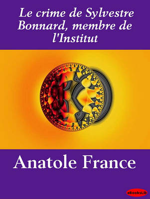 Book cover for Le Crime de Sylvestre Bonnard, Membre de L'Institut