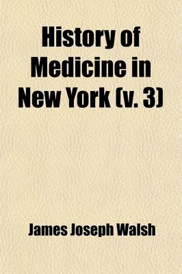 Book cover for History of Medicine in New York (Volume 3); Three Centuries of Medical Progress