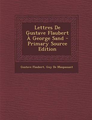 Book cover for Lettres de Gustave Flaubert a George Sand - Primary Source Edition