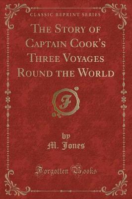 Book cover for The Story of Captain Cook's Three Voyages Round the World (Classic Reprint)