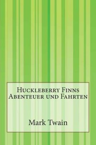 Cover of Huckleberry Finns Abenteuer und Fahrten