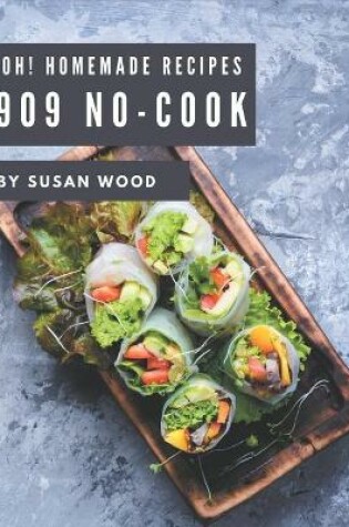 Cover of Oh! 909 Homemade No-Cook Recipes