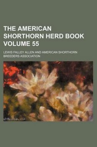 Cover of The American Shorthorn Herd Book Volume 55