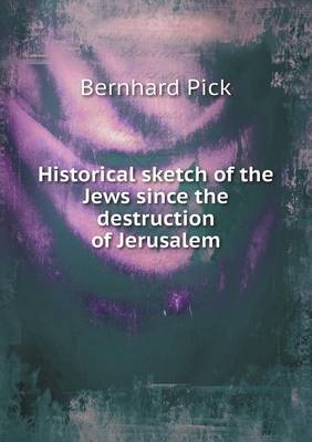 Book cover for Historical sketch of the Jews since the destruction of Jerusalem