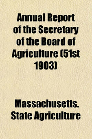 Cover of Annual Report of the Secretary of the Board of Agriculture (51st 1903)