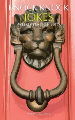 Book cover for Knock Knock Jokes Weekly Planner 2017