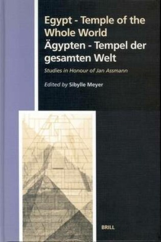 Cover of Egypt - Temple of the Whole World: Agypten - Tempel Der Gesamten Welt: Studies in Honour of Jan Assmann. Numen Book Series: Studies in the History of Religions, Volume XCVII.