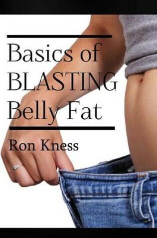 Cover of The Basics of Blasting Belly Fat