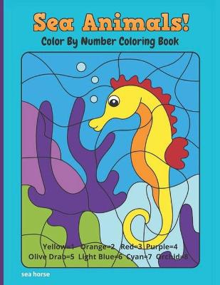Book cover for Sea Animals! Color By Number Coloring Book
