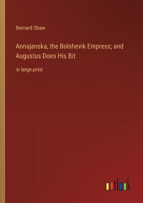 Book cover for Annajanska, the Bolshevik Empress; and Augustus Does His Bit