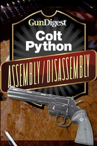 Cover of Gun Digest Colt Python Assembly/Disassembly Instructions