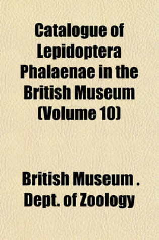 Cover of Catalogue of Lepidoptera Phalaenae in the British Museum (Volume 10)